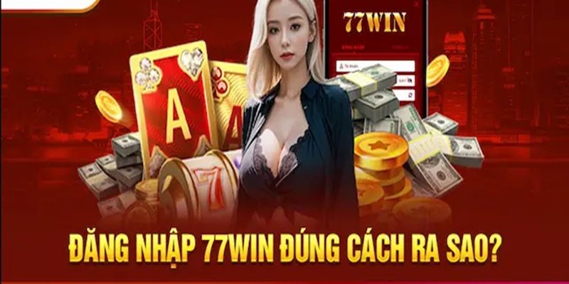 Quy trình đăng nhập 77Win