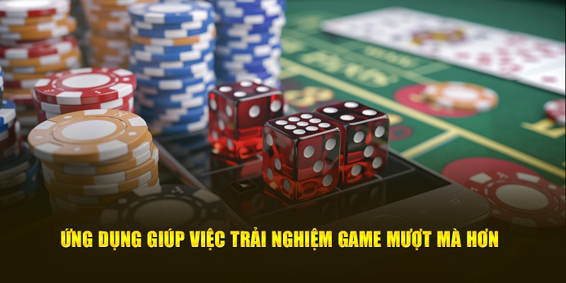 Ứng dụng giúp việc trải nghiệm game mượt mà hơn